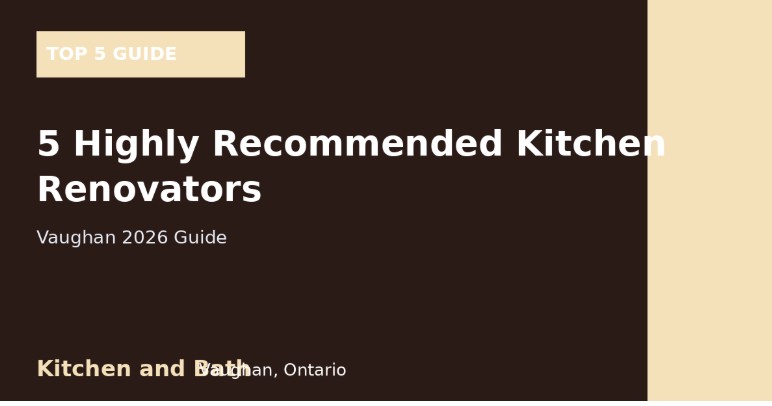 5 Highly recommended Kitchen Renovation Services in Vaughan - 2026 Guide
